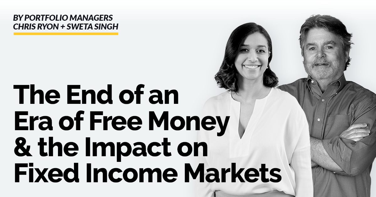 The End of an Era of Free Money & the Impact on Fixed Income Markets