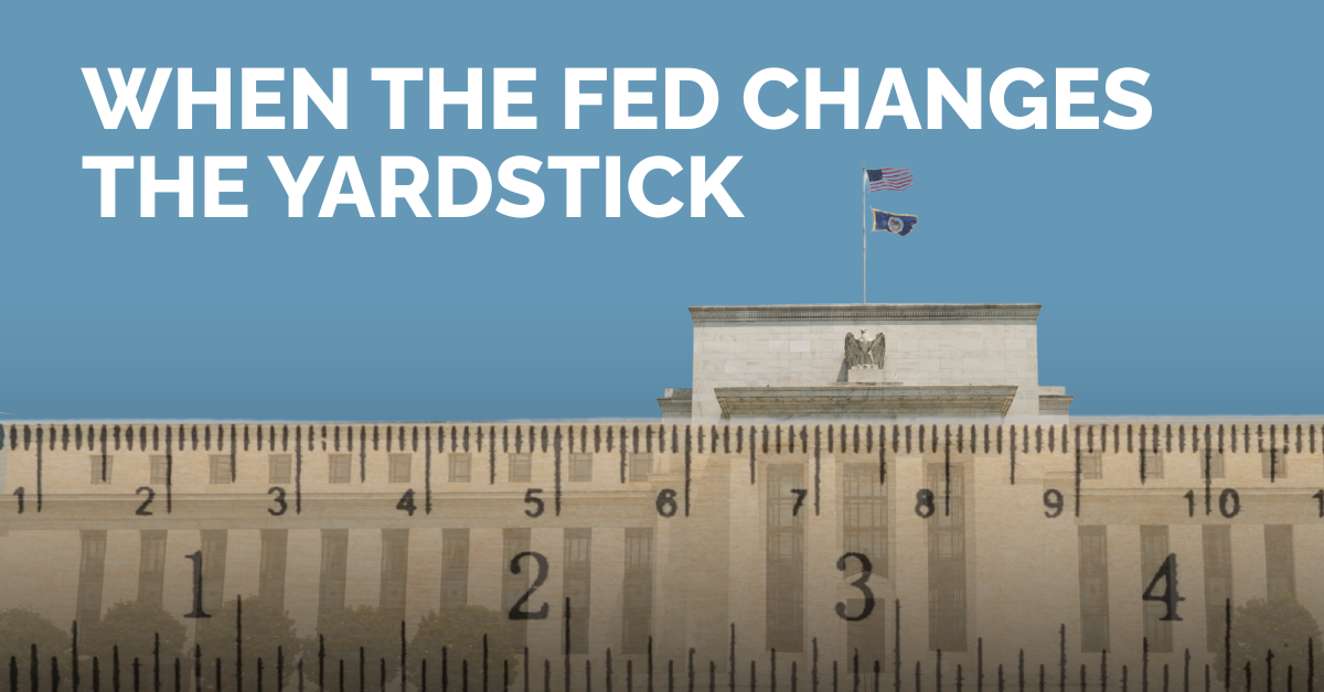 When The Fed Changes The Yard Stick